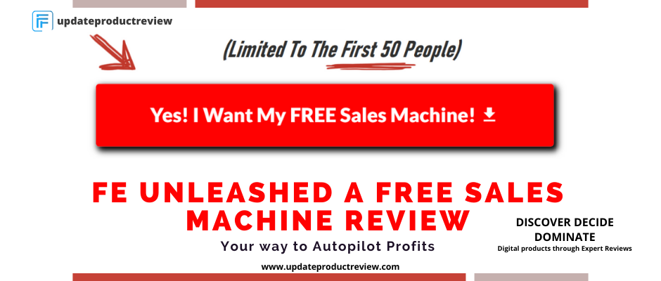FE Unleashed FREE Sales Machine Review: Your way to Autopilot Profits